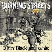 Burning Streets - Is It In Black And White (CD)