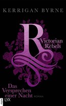 The Victorian Rebels 4 - Victorian Rebels - Das Versprechen einer Nacht