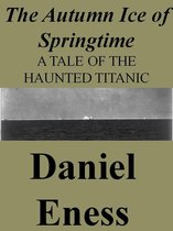 Tales of the Haunted Titanic 3 - The Autumn Ice of Springtime