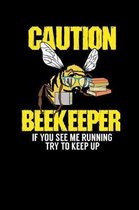 Caution - Beekeeper If You See Me Running Try To Keep Up