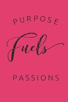 Purpose Fuels Passions