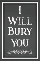 I Will Bury You