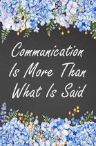 Communication Is More Than What Is Said