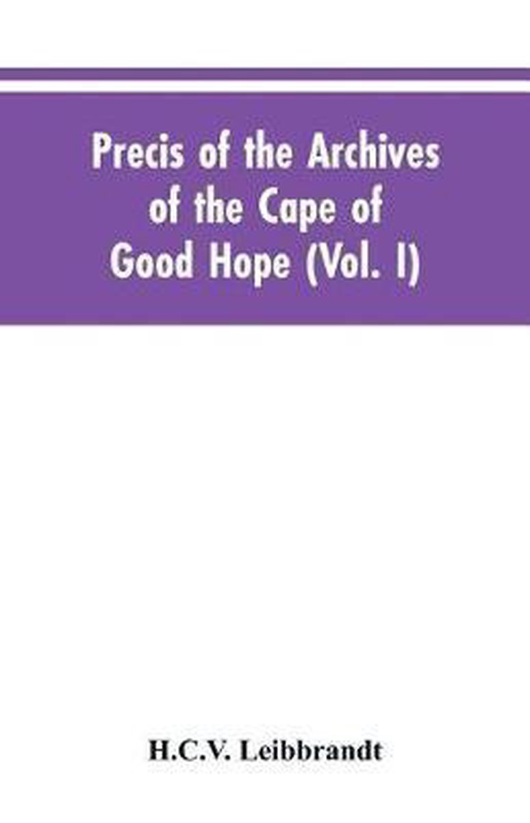 Precis Of The Archives Of The Cape Of Good Hope van