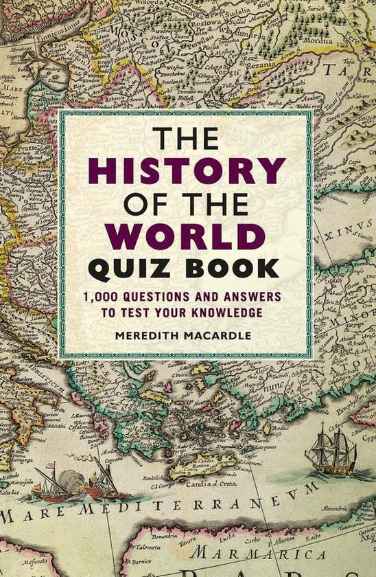 The History of the World Quiz Book, Meredith Macardle 9781782439004