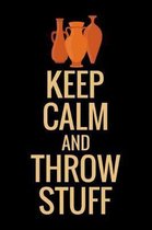 Keep Calm and Throw Stuff