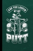 Are You Looking At My Putt