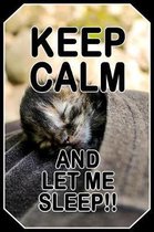 Keep calm and let me sleep!!