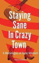 Staying Sane in Crazy Town