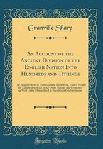 An Account of the Ancient Division of the English Nation Into Hundreds and Tithings