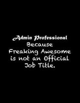 Admin Professional Because Freaking Awesome is not an Official Job Title
