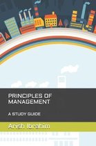 PRINCIPLES OF MANAGEMENT - A Study Guide