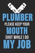 Plumber Please Keep Your Mouth Shut While I Do My Job