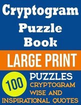 Cryptogram Puzzle Book Large Print 100 Wise And Inspirational Quotes Cryptogram Puzzles