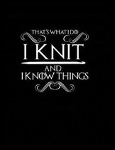 That's What I Do I Knit and I Know Things