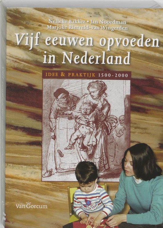 Cover van het boek 'Vijf eeuwen opvoeden in Nederland' van N. Bakker