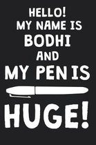 Hello! My Name Is BODHI And My Pen Is Huge!