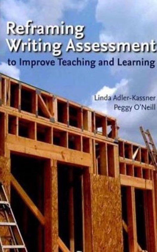 Reframing Writing Assessment to Improve Teaching and Learning
