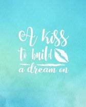 A Kiss to Build a Dream On
