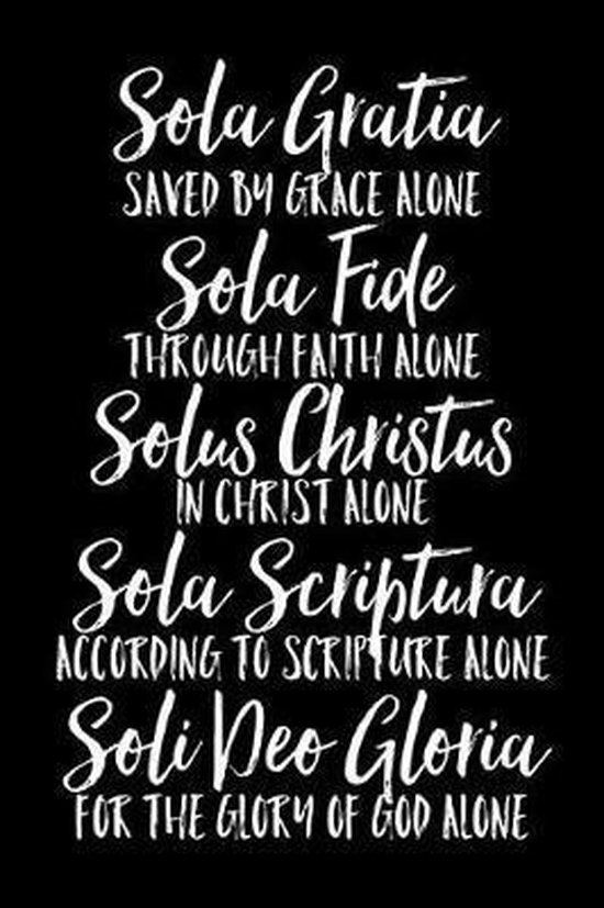 Sola Gratia Sola Fide Solus Christus Sola Scriptura Soli Deo Gloria Emily C Tess Bol Com