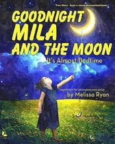 Goodnight Mila and the Moon, It's Almost Bedtime