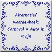 Wijsheden tegeltje met spreuk over Feest: Alternatief woordenboek Carnaval is Auto in ravijn