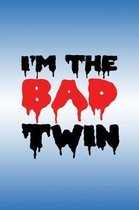 I'm The Bad Twin