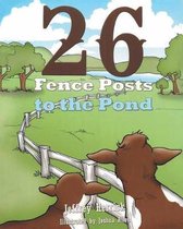 Twenty Six Fence Posts to the Pond