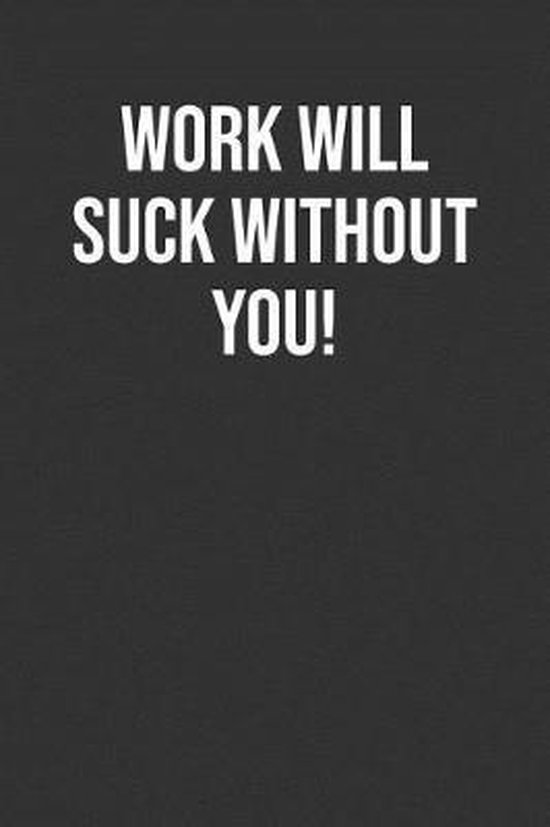 Work Will Suck Without You!, Inigo Creations | 9781099866920 | Boeken | bol.com