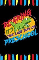 Roaring It's The Last Day Of Preschool