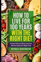 How to Live for 100 Years With The right Diet