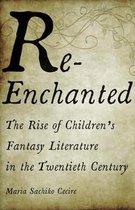 ReEnchanted The Rise of Children's Fantasy Literature in the Twentieth Century