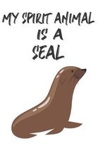 My Spirit Animal Is A Seal