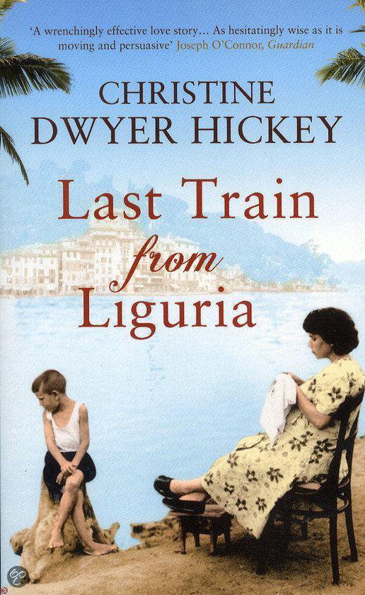 Boekcover met de titel 'Last Train from Liguria' van Christine Dwyer Hickey. Een vrouw zit op een stoel aan zee, een kind staat naast haar.