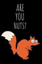 Are You Nuts?