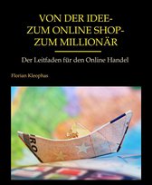 Von der Idee - zum Online Shop - zum Millionär