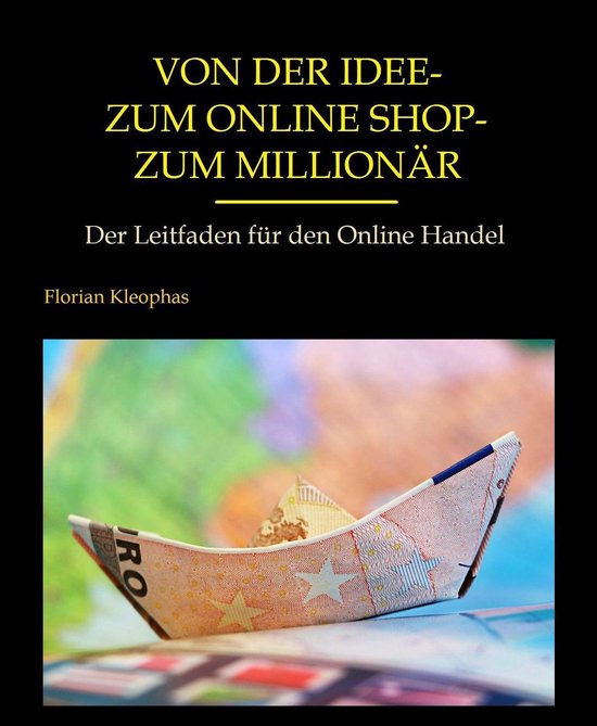 Von der Idee - zum Online Shop - zum Millionär - cover