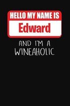 Hello My Name is Edward And I'm A Wineaholic
