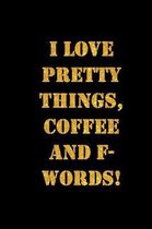 I Love Pretty Things, Coffee and F-Words
