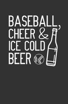 Baseball, Cheer & Ice Cold Beer
