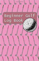 Beginner Golf Log Book