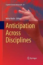 Cognitive Systems Monographs- Anticipation Across Disciplines