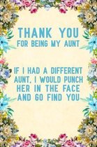 Thank You For Being My Aunt if I had a different aunt, I would punch her in the face and go find you