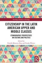 Routledge Advances in Sociology- Citizenship in the Latin American Upper and Middle Classes