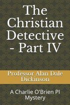 The Christian Detective - Part IV