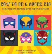 How to Be a Super Kid
