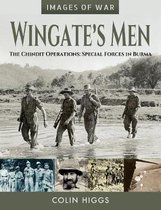 Wingate's Men The Chindit Operations Special Forces in Burma Images of War