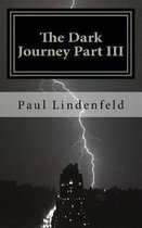 The Dark Journey Part III