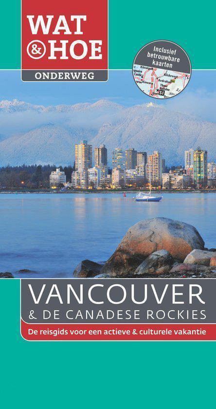 Wat & Hoe onderweg - Vancouver en de Canadese rockies
