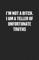 I'm Not a Bitch. I'm a Teller of Unfortunate Truths